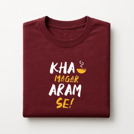 Kha Magar Aram Se ! Graphic T-Shirt